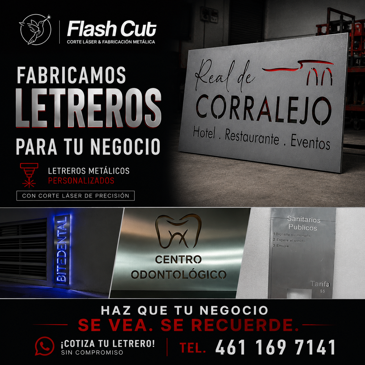 Publicidad cuadrada de FlashCut con diseño industrial en tonos negro, gris metálico y rojo. El anuncio muestra ejemplos de letreros metálicos personalizados realizados con corte láser, incluyendo un letrero de “Real de Corralejo”, un anuncio iluminado vertical de “Bitedental”, un letrero de “Centro Odontológico” y una placa metálica de sanitarios públicos. El texto principal dice “Fabricamos letreros para tu negocio” y destaca servicios de letreros metálicos personalizados con corte láser de precisión. En la parte inferior aparece el mensaje “Haz que tu negocio se vea. Se recuerde.” junto al número telefónico 461 169 7141.